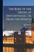 The Buke of the Order of Knyghthood, tr. From the French