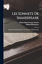 Les sonnets de Shakespeare: Essai d'une interprétation en vers français Volume 8, pt.7