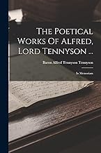 The Poetical Works Of Alfred, Lord Tennyson ...: In Memoriam