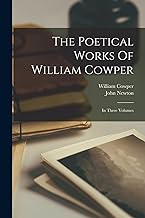The Poetical Works Of William Cowper: In Three Volumes