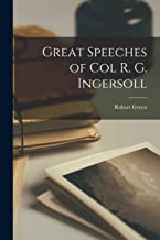 Great Speeches of Col R. G. Ingersoll