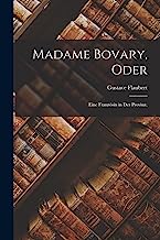 Madame Bovary, oder: Eine Französin in der Provinz.