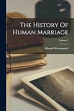 The History Of Human Marriage; Volume 3
