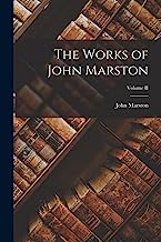 The Works of John Marston; Volume II