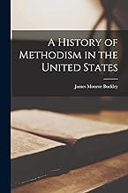 A History of Methodism in the United States