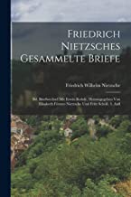 Friedrich Nietzsches Gesammelte Briefe: Bd. Briefwechsel Mit Erwin Rohde, Herausgegeben Von Elisabeth Förster-Nietzsche Und Fritz Schöll. 3. Aufl