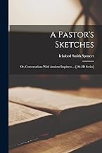 A Pastor's Sketches: Or, Conversations With Anxious Inquirers ... [1St-2D Series]