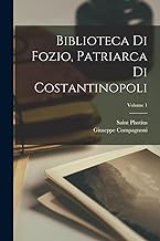Biblioteca Di Fozio, Patriarca Di Costantinopoli; Volume 1