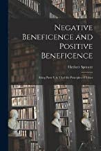 Negative Beneficence and Positive Beneficence: Being Parts V & VI of the Principles of Ethics
