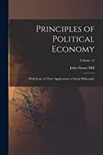 Principles of Political Economy: With Some of Their Applications to Social Philosophy; Volume 14