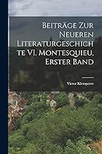 Beiträge zur Neueren Literaturgeschichte VI. Montesquieu, Erster Band