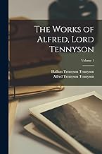 The Works of Alfred, Lord Tennyson; Volume 1