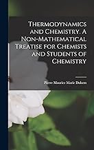 Thermodynamics and Chemistry. A Non-mathematical Treatise for Chemists and Students of Chemistry