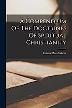 A Compendium Of The Doctrines Of Spiritual Christianity