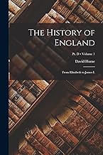 The History of England: From Elizabeth to James I.; Volume 1; Pt. D