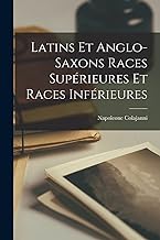 Latins et Anglo-Saxons Races Supérieures et Races Inférieures