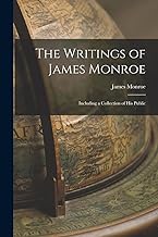 The Writings of James Monroe: Including a Collection of His Public