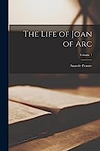 The Life of Joan of Arc; Volume 1