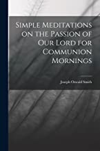 Simple Meditations on the Passion of our Lord for Communion Mornings