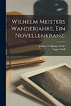 Wilhelm Meisters Wanderjahre, ein Novellenkranz;