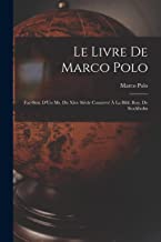 Le Livre De Marco Polo: Fac-Sim. D'Un Ms. Du Xive Siècle Conservé À La Bibl. Roy. De Stockholm