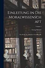 Einleitung in Die Moralwissenschaft: Eine Kritik Der Ethischen Grundbegriffe; Volume 2