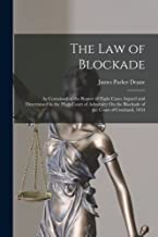 The Law of Blockade: As Contained in the Report of Eight Cases Argued and Determined in the High Court of Admiralty On the Blockade of the Coast of Courland, 1854