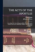 The Acts of the Apostles: According to the Text of Augustus Hahn; With Notes and a Lexicon: For the Use of Schools, Colleges, and Theological Seminaries