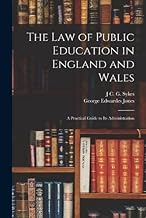 The Law of Public Education in England and Wales: A Practical Guide to Its Administration