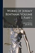 Works of Jeremy Bentham, Volume 3, part 1