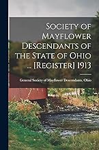 Society of Mayflower Descendants of the State of Ohio ... [Register] 1913