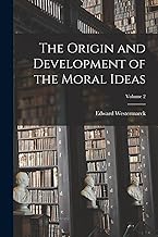 The Origin and Development of the Moral Ideas; Volume 2