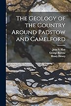 The Geology of the Country Around Padstow and Camelford