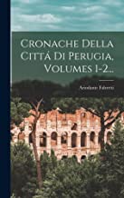 Cronache Della Cittá Di Perugia, Volumes 1-2...