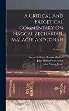 A Critical And Exegetical Commentary On Haggai, Zechariah, Malachi And Jonah; Volume 23