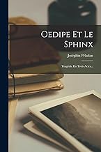 Oedipe Et Le Sphinx: Tragédie En Trois Actes...