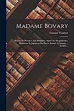 Madame Bovary: Moeurs De Province. Ed. Définitive, Suivie Des Requisitoires, Plaidoiene Et Jugement Du Procès Intenté À L'auteur ... Ii/1857...