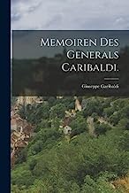 Memoiren des Generals Caribaldi.