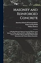 Masonry and Reinforced Concrete; a Working Manual of Approved American Practice in the Selection, Testing, and Structural Use of Building Stone, ... in the Various Modern Structural...