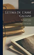 Lettres de  L’Abbé Galiani: A Madame D’Épinay, Tome Deuxième