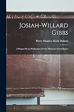 Josiah-Willard Gibbs: A Propos de la Publication de ses Mémoires Scientifiques