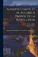 Auguste Comte Et M. Aulard À Propos De La Révolution: Appréciation Philosophique De L'Assemblée Constituante Et De La Convention
