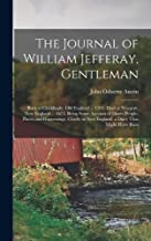 The Journal of William Jefferay, Gentleman: Born at Chiddingly, Old England ... 1591; Died at Newport, New England ... 1675. Being Some Account of ... in New England. a Diary That Might Have Been