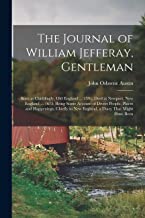 The Journal of William Jefferay, Gentleman: Born at Chiddingly, Old England ... 1591; Died at Newport, New England ... 1675. Being Some Account of ... in New England. a Diary That Might Have Been