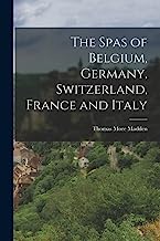 The Spas of Belgium, Germany, Switzerland, France and Italy