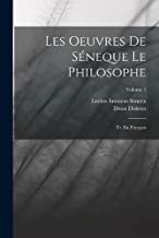 Les Oeuvres De Séneque Le Philosophe: Tr. En François; Volume 1