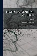 Historia General Del Perú: Ó, Commentarios Reales De Los Incas; Volume 10