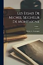 Les essais de Michel seigneur de Montaigne; Volume 1
