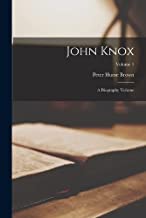 John Knox; a Biography Volume; Volume 1