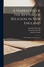 A Narrative of the Revival of Religion in New England: With Thoughts on That Revival